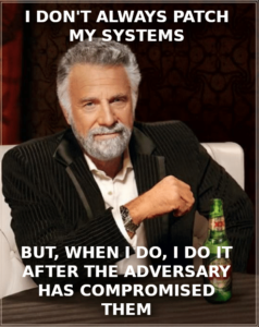 Read more about the article I Don’t Always Patch My Systems…