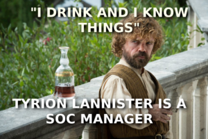 Read more about the article Tyrion Lannister is a SOC Manager