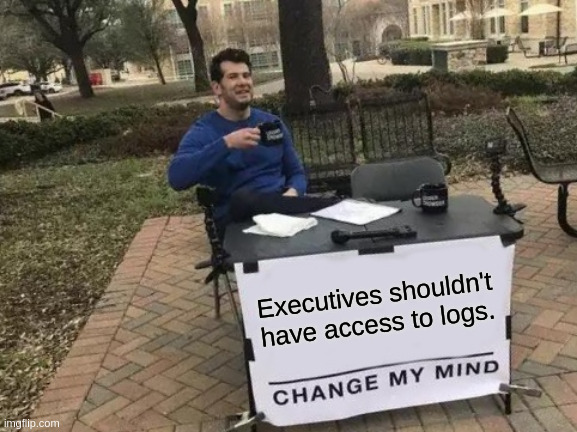 Read more about the article Executives Shouldn’t Have Access To Logs